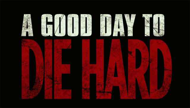 Die Hard 5  - A Good Day To Die Hard