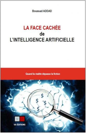 Le livre La Face Cachée de l'Intelligence Artificielle vient de sortir, et il va en étonner plus d'un !