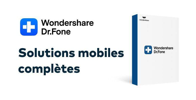 Wondershare Dr.Fone : la trousse à outils pour les smartphones endommagés