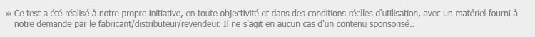 Ce test a été réalisé à notre propre initiative, en toute objectivité et dans des conditions réelles d'utilisation, 